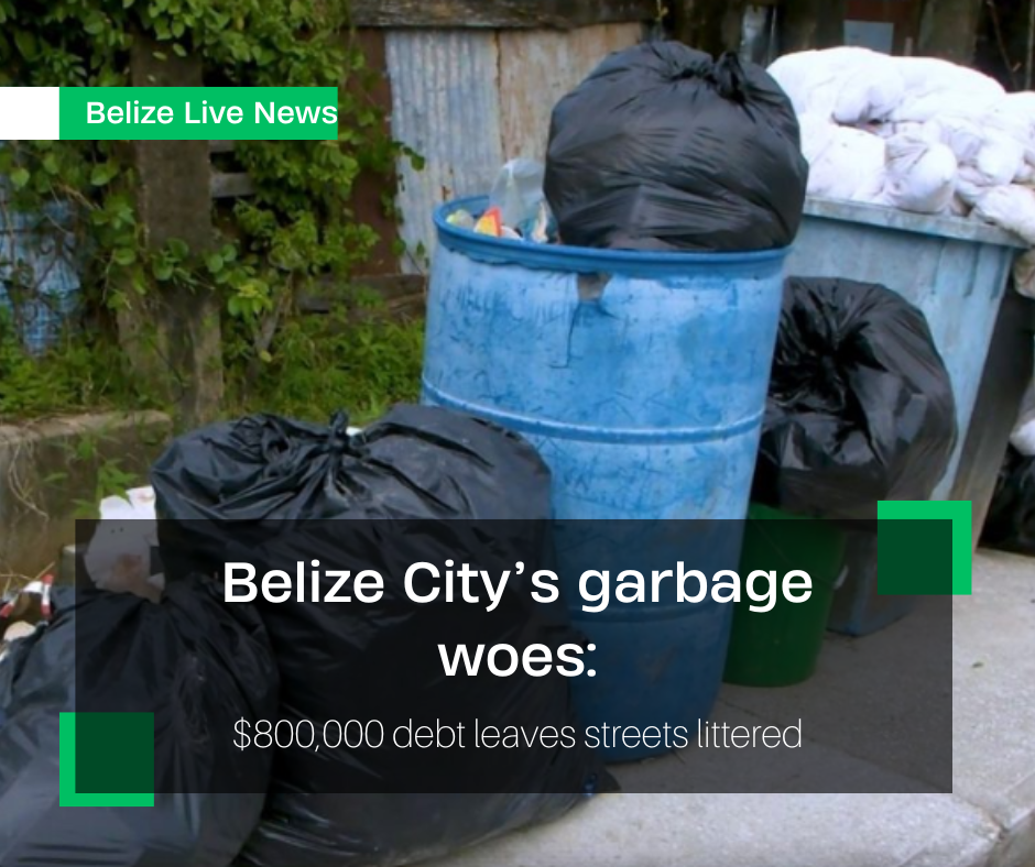 Belize City’s garbage woes: $800,000 debt leaves streets littered